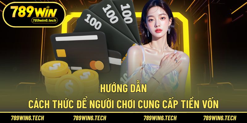 Hướng dẫn cách thức để người chơi cung cấp tiền vốn