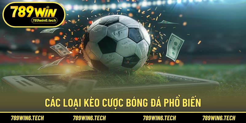 Danh sách các kèo quen thuộc trong cá cược bóng đá