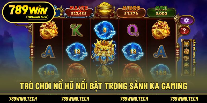 Danh sách trò quay tiêu biểu trong sảnh nổ hũ KA Gaming