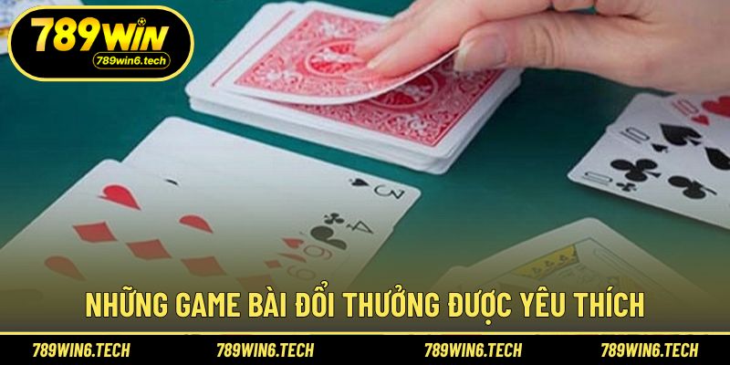 Danh sách trò quen thuộc được nhiều hội viên lựa chọn