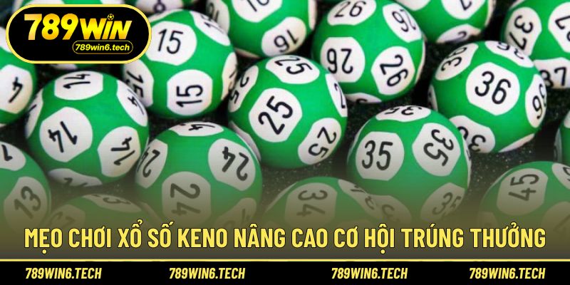 Kinh nghiệm thực tế khi tham gia Keno