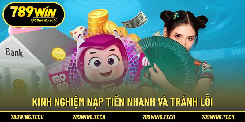 Một số lưu ý giúp nạp tiền 789WIN ổn định hơn