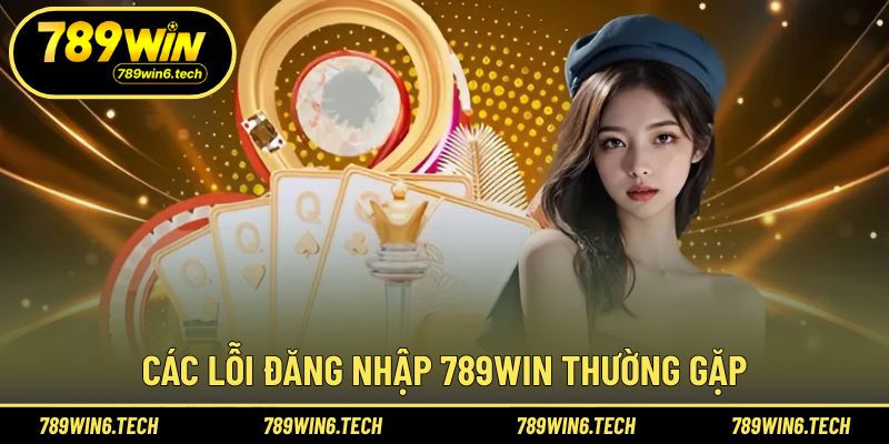 Nhận biết lỗi đăng nhập 789WIN để xử lý kịp thời