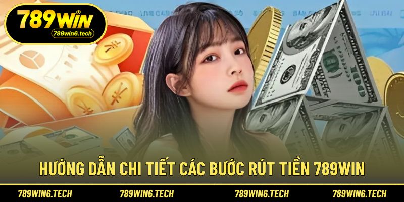 Quy trình rút tiền 789WIN dành cho người mới bắt đầu
