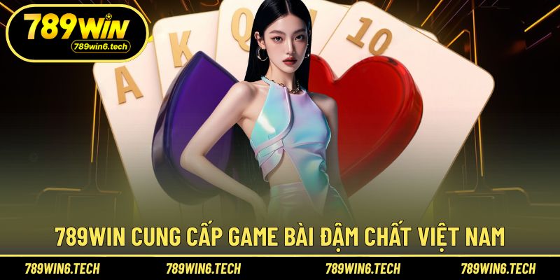 789WIN cung cấp game bài đậm chất Việt Nam